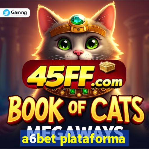 a6bet plataforma